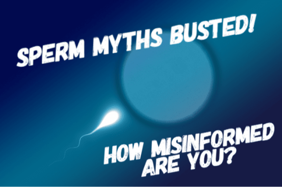 bule back ground white sperm cell swimming towards an egg, words in white read: sperm myths busted, ho misinformed are you?