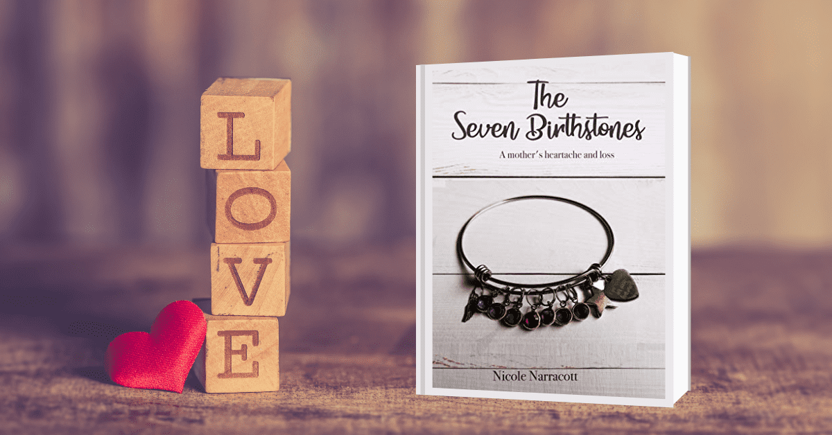 The Seven Birthstones: A mother’s heartache and loss Author: Nicole Narracott